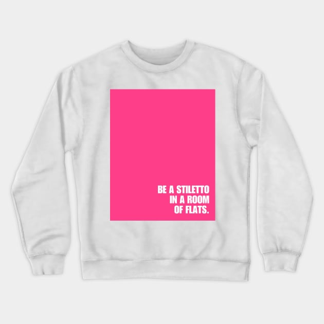 Pink Be A Stiletto Crewneck Sweatshirt by April Twenty Fourth